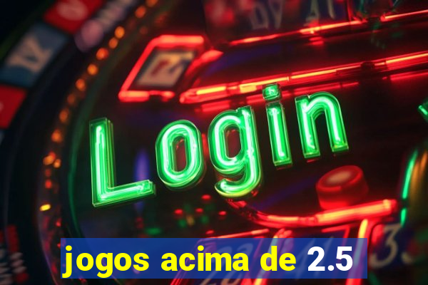 jogos acima de 2.5